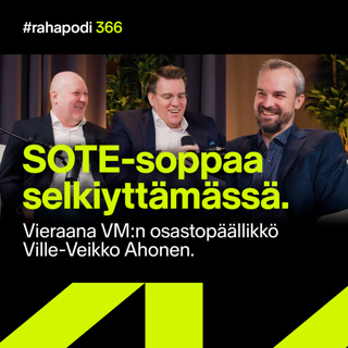 Sote-soppaa selkiyttämässä, vieraana Ville-Veikko Ahonen | #rahapodi 366