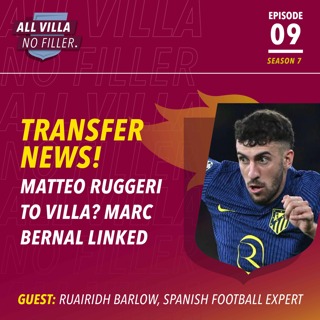 TRANSFER NEWS! Matteo Ruggeri to Aston Villa? Marc Bernal Links | Guest: Ruairidh Barlow, Spanish Football Correspondent