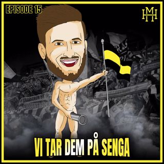 Episode #15: Vi tar dem på senga