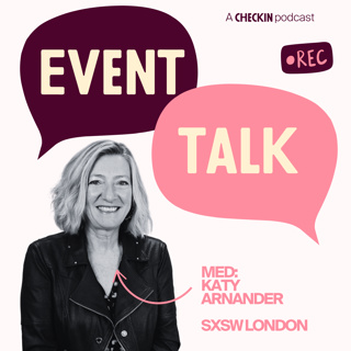 Uventede møter, store muligheter: Magien bak SXSW London med Katy Arnander 