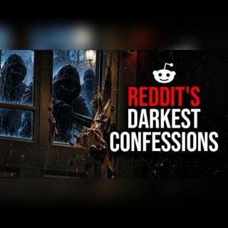 Episode 95: Reddit's Darkest Confessions