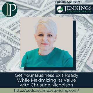 Get Your Business Exit Ready While Maximizing Its Value with Christine Nicholson