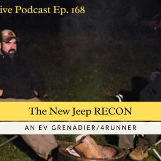 The New Jeep RECON, An EV Grenadier/4Runner | The Dirt Drive Podcast | Ep. 168