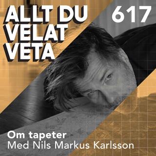 617 Om tapeter med Nils Markus Karlsson