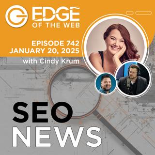 742 | SEO News from the EDGE | Week of 1.20.2025