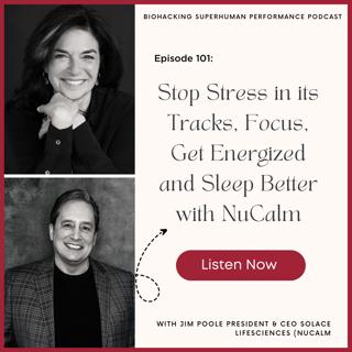 Episode #101: Stop Stress in its Tracks, Focus, Get Energized and Sleep Better with NuCalm