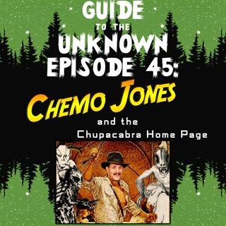 GTTU 45: Chemo Jones and the Chupacabra Home Page