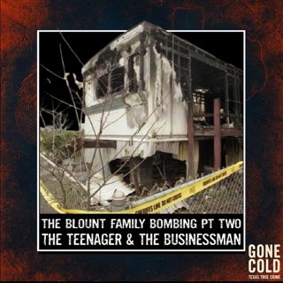 The Blount Family Bombing Part Two: The Teenager and the Businessman