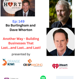 149: Another Way: Building Companies That Last and Last and Last - Bo Burlingham and Dave Whorton