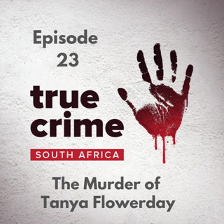 Episode 23 - The Murder of Tanya Flowerday
