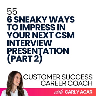 55. 6 Sneaky Ways to Impress in Your Next CSM Interview Presentation (Part 2)