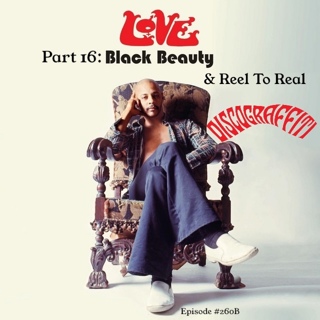Love Part 16: The Full Story Behind Love's Black Beauty & Reel To Real (7 & 7 & 7 Is: The Definitive 21-Episode Story Of Arthur Lee & Love Series) (Ep. 260B)