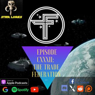 The Trade Federation | EP 132