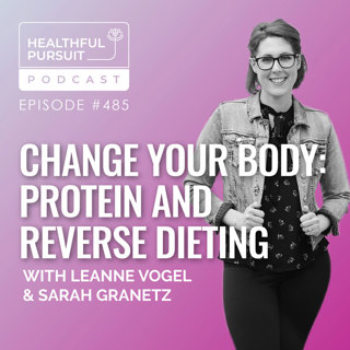 Change Your Body: Protein and Reverse Dieting with Sarah Granetz