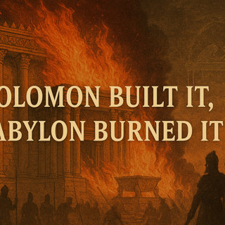 The House That Solomon Built—and Babylon Burned