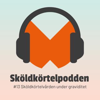 #13 Sköldkörtelvården under graviditet