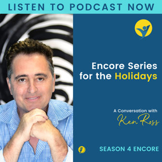S4E25 - Encore Series for the Holidays — A Conversation with Ken Ross
