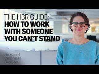 How to Work with Someone You Can't Stand: The Harvard Business Review Guide