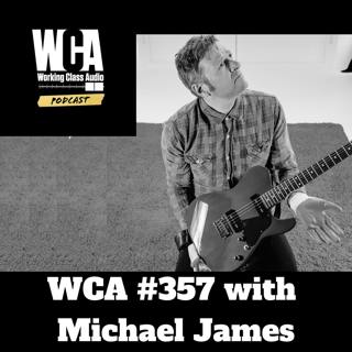 WCA #357 with Michael James - Small Town Strategies, Dolby Atmos, Alternator Records, Shelter In Place, and a Room of 100 People