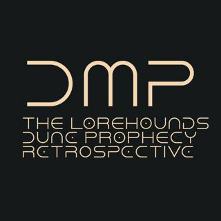 Summer School 6: Dune Prophecy Retrospective with The Lorehounds!