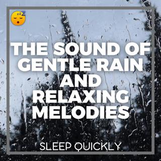 😴🌧️🎵 FALLING ASLEEP with the Sound of Gentle RAIN and Relaxing MELODIES