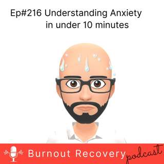 Ep#216 Understanding Anxiety in under 10 minutes