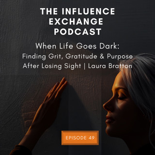 When Life Goes Dark: Finding Grit, Gratitude & Purpose After Losing Sight | Laura Bratton