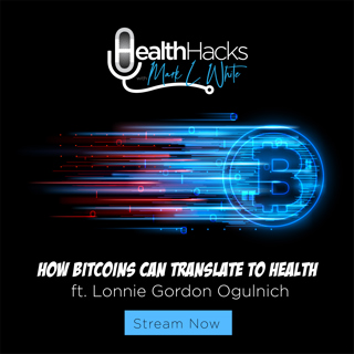 Hacking Your Health with Wealth ft. Lonnie Gordon Ogulnich