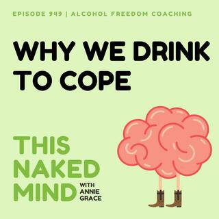Why We Drink To Cope