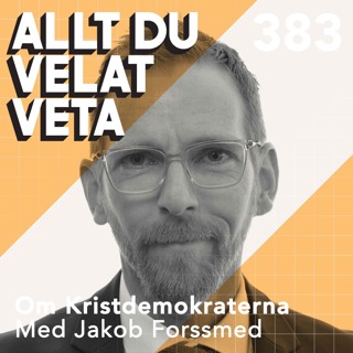 383 Om Kristdemokraterna med Jakob Forssmed