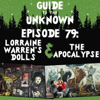 GTTU 79: Lorraine Warren's Dolls & The Apocalypse