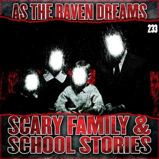ATRD Ep. 233 - 7 Scary Stories (School & Family)