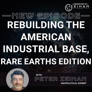 Rebuilding the American Industrial Base, Rare Earths Edition || Peter Zeihan