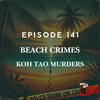Episode 141 - Koh Tao Murders - Beach Murders