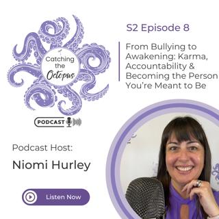 S2E8 - From Bullying to Awakening: Karma, Accountability & Becoming the Person You're Meant to Be