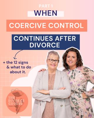 When Coercive Control Continues After Your Separation or Divorce