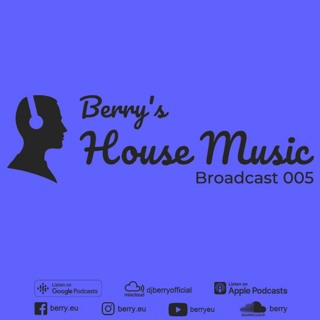 Berry's House Music Broadcast 005