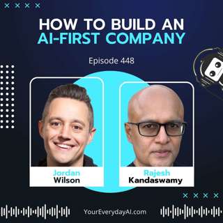EP 448: How To Build an AI-First Company