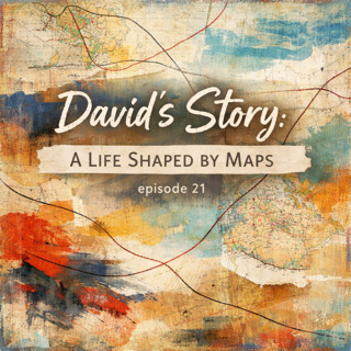 David’s Story: A Life Shaped by Maps