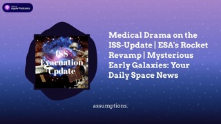 Medical Drama on the ISS-Update | ESA’s Rocket Revamp | Mysterious Early Galaxies: Your Daily...