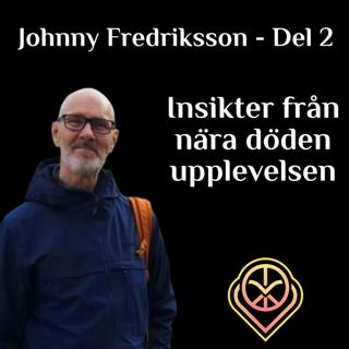 Johnny Fredriksson Del 2 - Insikter från nära döden-upplevelsen