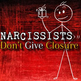 Episode 261: Narcissists Don't Give Closure