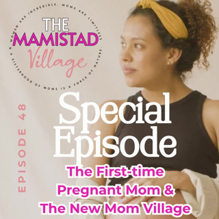 Ep. 48 The First-time Pregnant Mom and the New Mom Village 