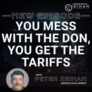 You Mess with the Don, You Get the Tariffs || Peter Zeihan