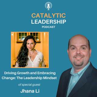 Driving Growth and Embracing Change: The Leadership Mindset of Jhana Li