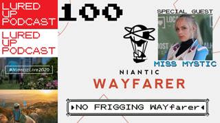 LURED UP 100 - No Friggin' Wayfarer - POKÉMON GO PODCAST