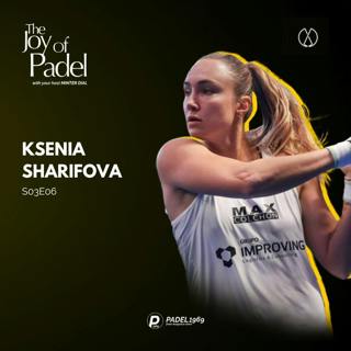 Breaking Barriers: Ksenia Sharifova's Rise in the Padel World (JOPS03E06)