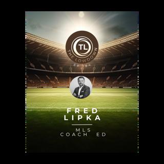 #184 - MLS Coach Education w/ Fred Lipka