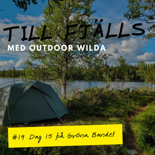 #19: Olden till Fisklöstjärnen, dag 15 på Gröna Bandet