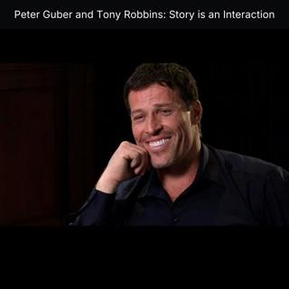 Peter Guber and Tony Robbins: Story is an Interaction